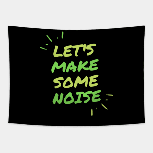 Let's make some noise. Tapestry