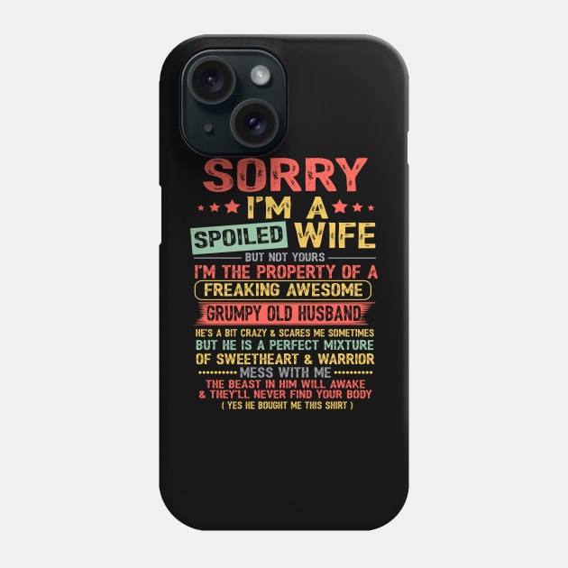 Sorry I'm A Spoiled Wife Phone Case by Matthew Ronald Lajoie
