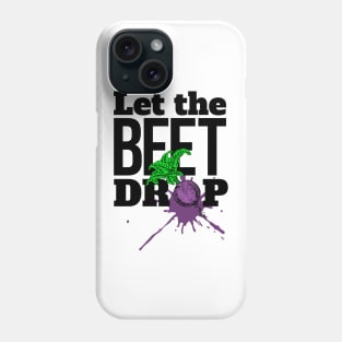 Let the BEET drop Phone Case