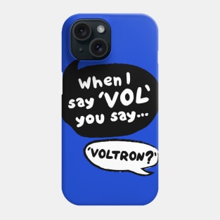 When I Say VOL you say... VOLTRON Phone Case