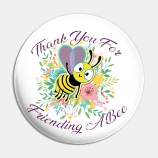 Thank You For Friending a Bee Pin