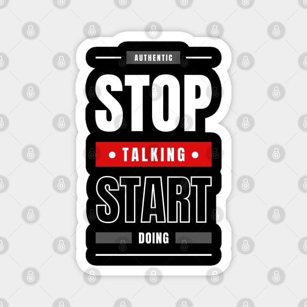 STOP TALKING START DOING Magnet by irvtolles