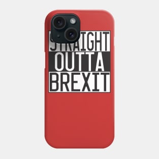 STRAIGHT OUTTA BREXIT Phone Case