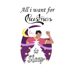 All I want for Christmas is sleep T-Shirt