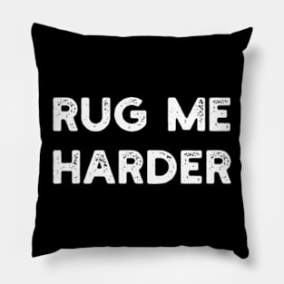 rug me harder Pillow