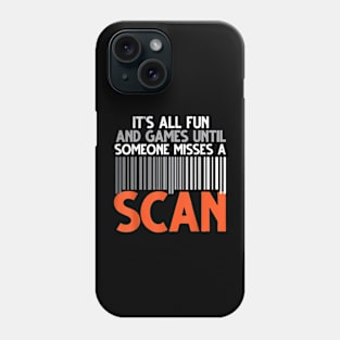 It's All Fun and Games Until Someone Misses a Scan Phone Case