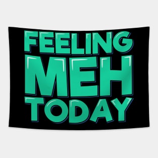 Feeling Meh Today Aesthetic Lettering Design Tapestry