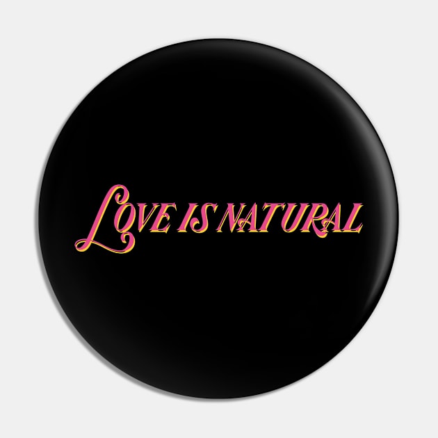 love is natural Pin by TheMeddlingMeow