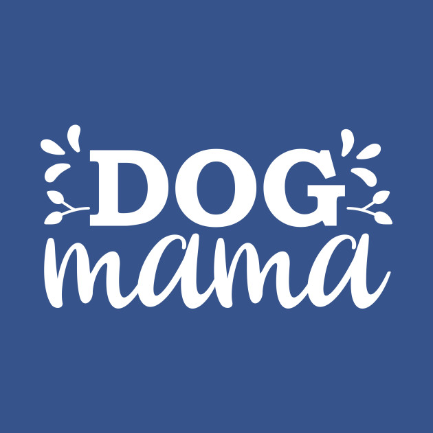 Discover Dog Mama - Dog Mama - T-Shirt