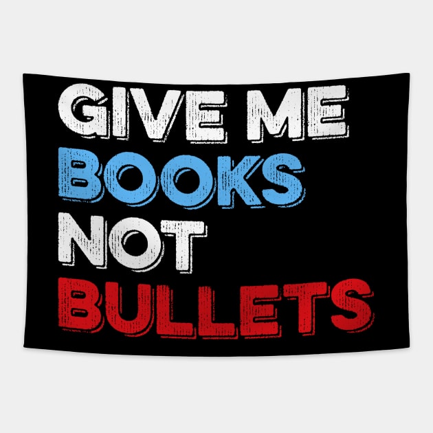 Give Me Books Not Bullets Tapestry by Eyes4