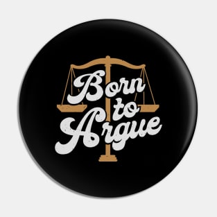 Born To Argue Lawyer Attorney Advocate Gift Pin