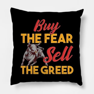 Buy The Fear, Sell The Greed Trading & Investing Pillow