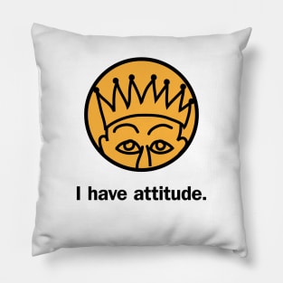 I have attitude Pillow