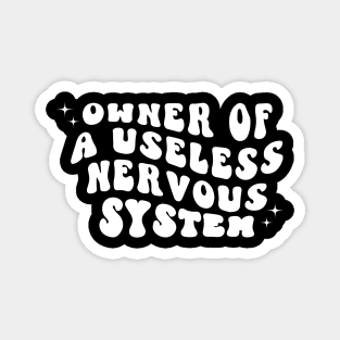 POTS Syndrome Shirt Owner Of A Useless Nervous System Magnet