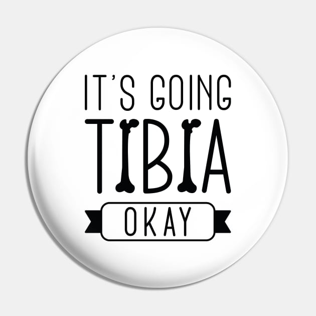 It’s Going Tibia Okay Pin by LuckyFoxDesigns