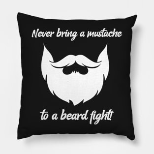 Never Bring A Mustache To A Beard Fight! Pillow