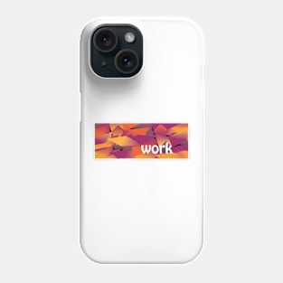 Work (Version 2) Phone Case