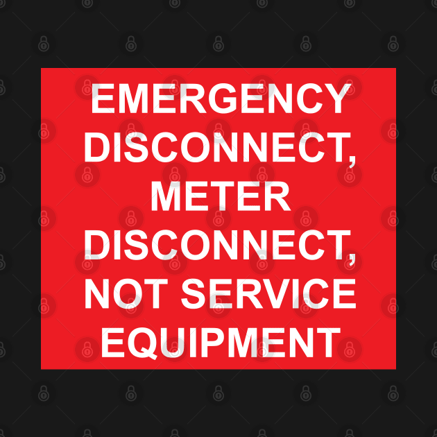 Emergency Disconnect, Meter Disconnect, Not Service Equipment by MVdirector