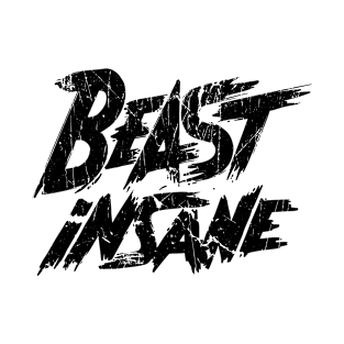 Beast Insane Gym Weight Training Fitness Saying T-Shirt