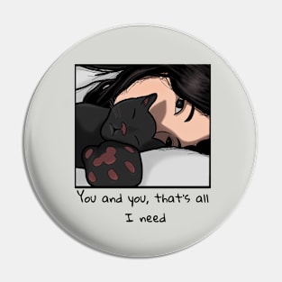 You and you, that's all I need Pin