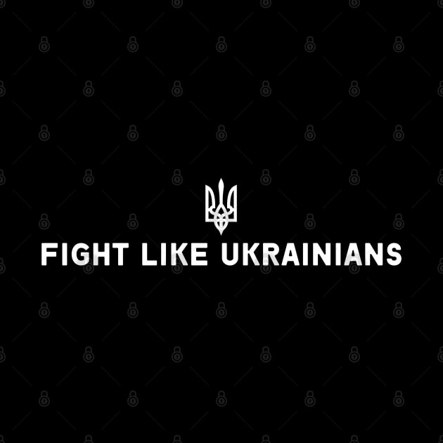 FIGHT LIKE UKRAINIANS by Myartstor 