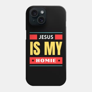 Jesus Is My Homie | Christian Saying Phone Case