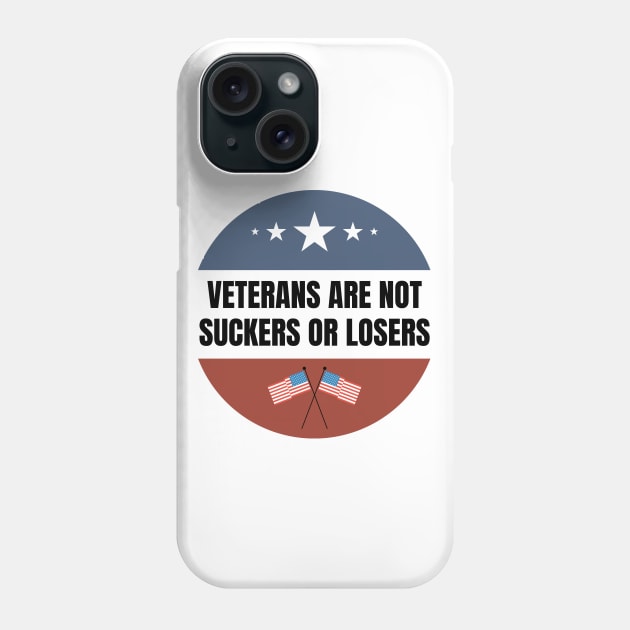 Veterans are NOT suckers or losers Black US Flag Phone Case by NickDsigns