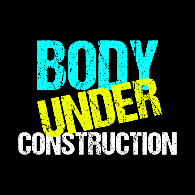 Body Under Construction Funny Exercise Diet by epiclovedesigns