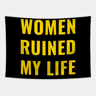 Women Ruined My Life Gold Tapestry