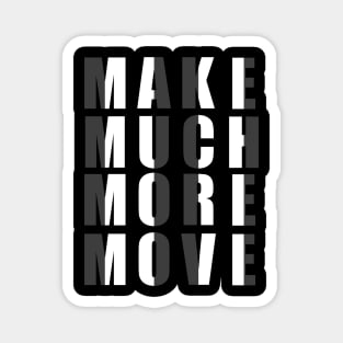 Make Much More Move tee design birthday gift graphic Magnet