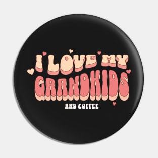 I love my Grandkids And Coffee Pin