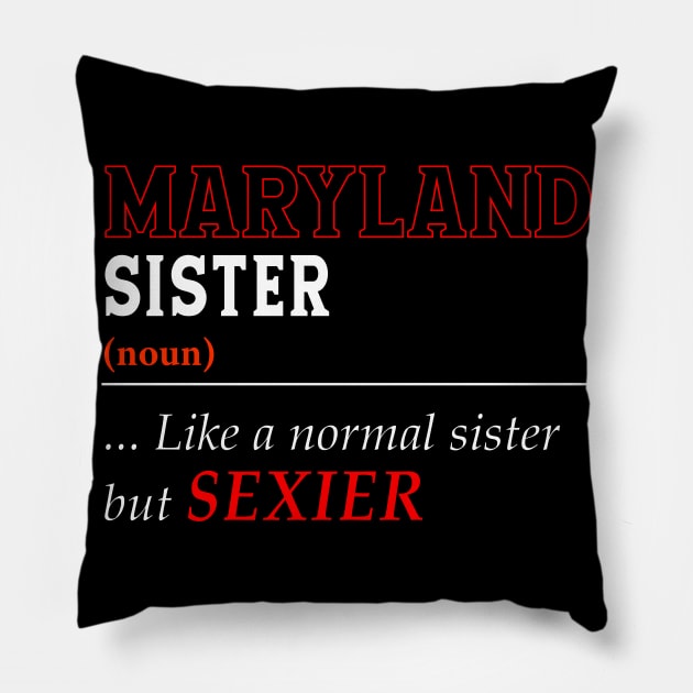 Maryland Normal Sister Pillow by Easy On Me