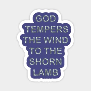 God tempers the wind to the shorn lamb Magnet