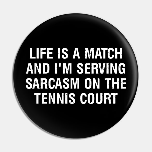 Life is a match, and I'm serving sarcasm on the Tennis court Pin by trendynoize