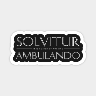 Solvitur Ambulando, It is solved by walking Magnet