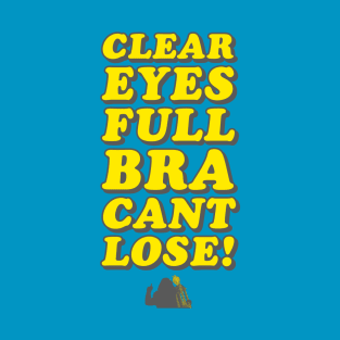 Clear Eyes, FULL Bra, Can't Lose! - Wynonna Earp T-Shirt