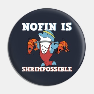 Cute and Hilarious Dolphin Nofin is Shrimpossible Pun Pin