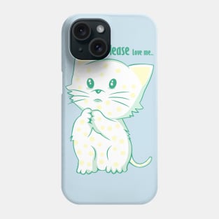 Cat Please love me Phone Case