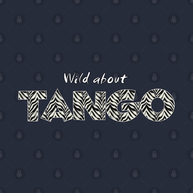 Wild About Tango by Simple Life Designs