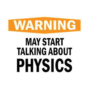 Warning physics physicist science gift T-Shirt