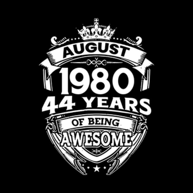 August 1980 44 Years Of Being Awesome 44th Birthday by Gadsengarland.Art