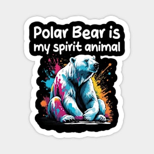 Polar Bear is my spirit animal Magnet