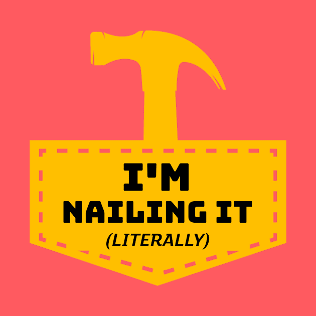 I'm Nailing It! (Literally) by AcesTeeShop