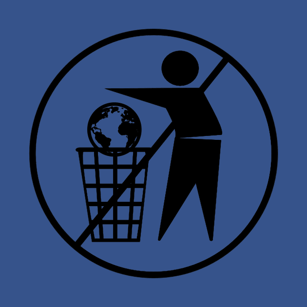 Please don't trash the world. by TreeHuggerTees