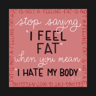 Fat Is Not a Feeling T-Shirt