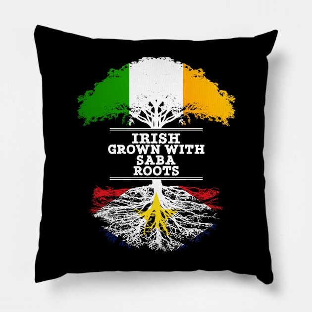 Irish Grown With Saba Roots - Gift for Saba With Roots From Saba Pillow by Country Flags