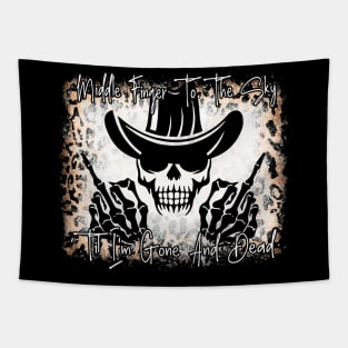 Middle Finger To The Sky Til I'm Gone And Dead Cowboys Music Cowboy Skull Quote Tapestry