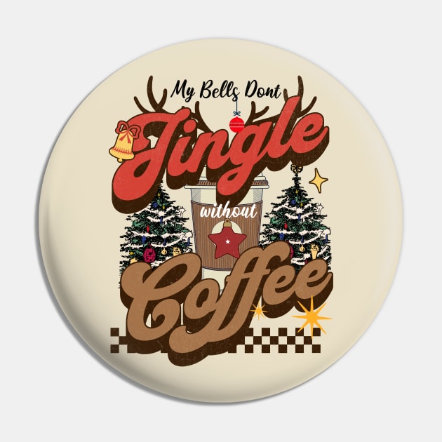 My Bells Don't Jingle Without Coffee Pin by MZeeDesigns