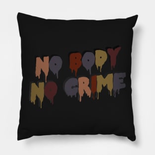 No Body No Crime Pillow