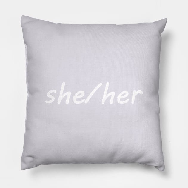 she/her (white) Pillow by SianPosy